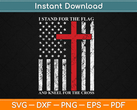 I Stand For The Flag And Kneel For The Cross Usa Flag Svg Digital Cutting File