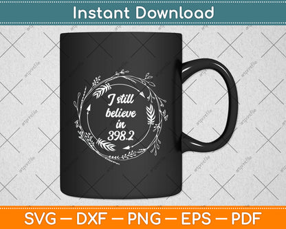 I Still Believe In 398.2 Librarian Svg Digital Cutting File