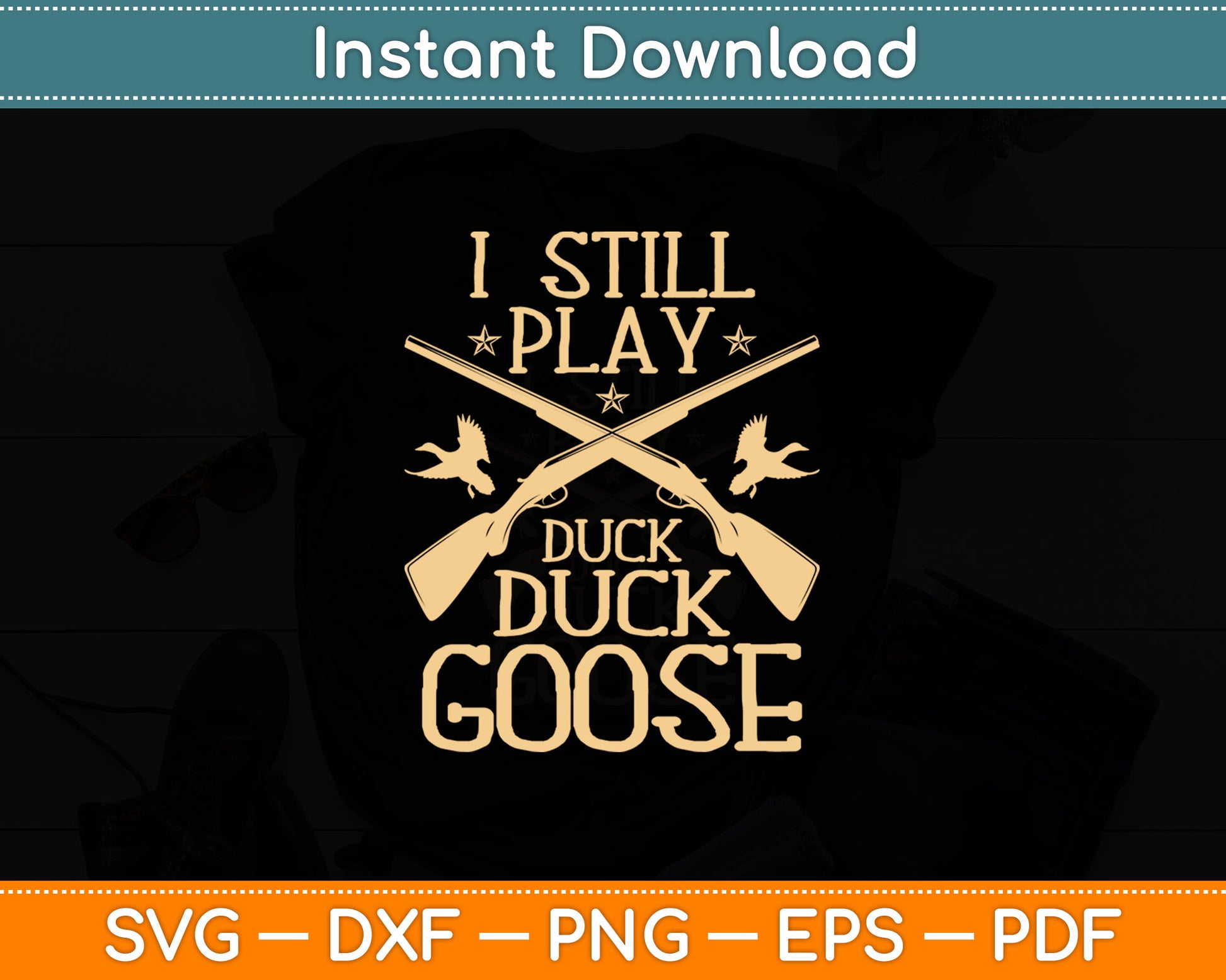 I Still Play Duck Duck Goose Funny Duck Hunting Svg Digital Cutting File
