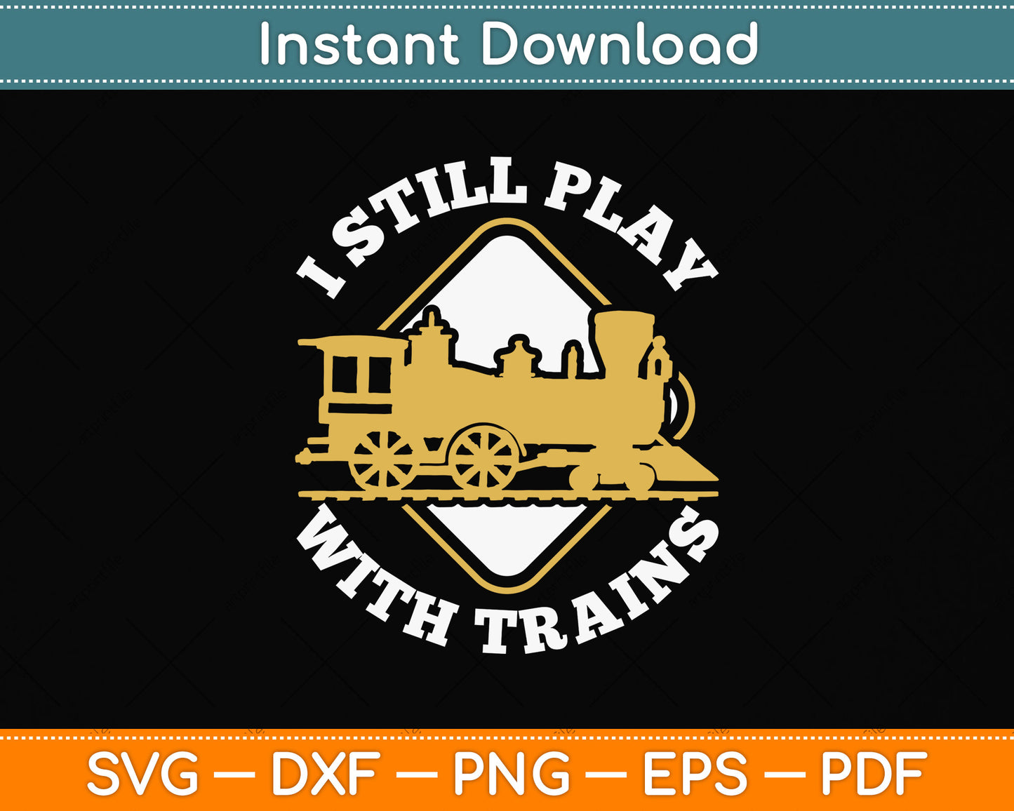 I Still Play With Trains Funny Trains Lover Svg Png Dxf Digital Cutting File