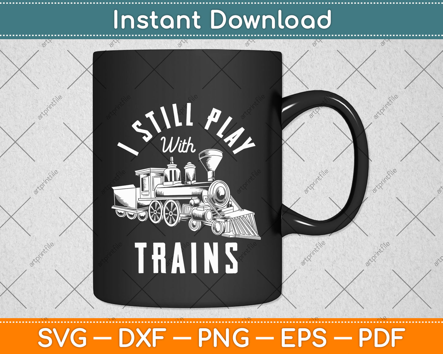 I Still Play With Trains Funny Svg Png Dxf Digital Cutting File