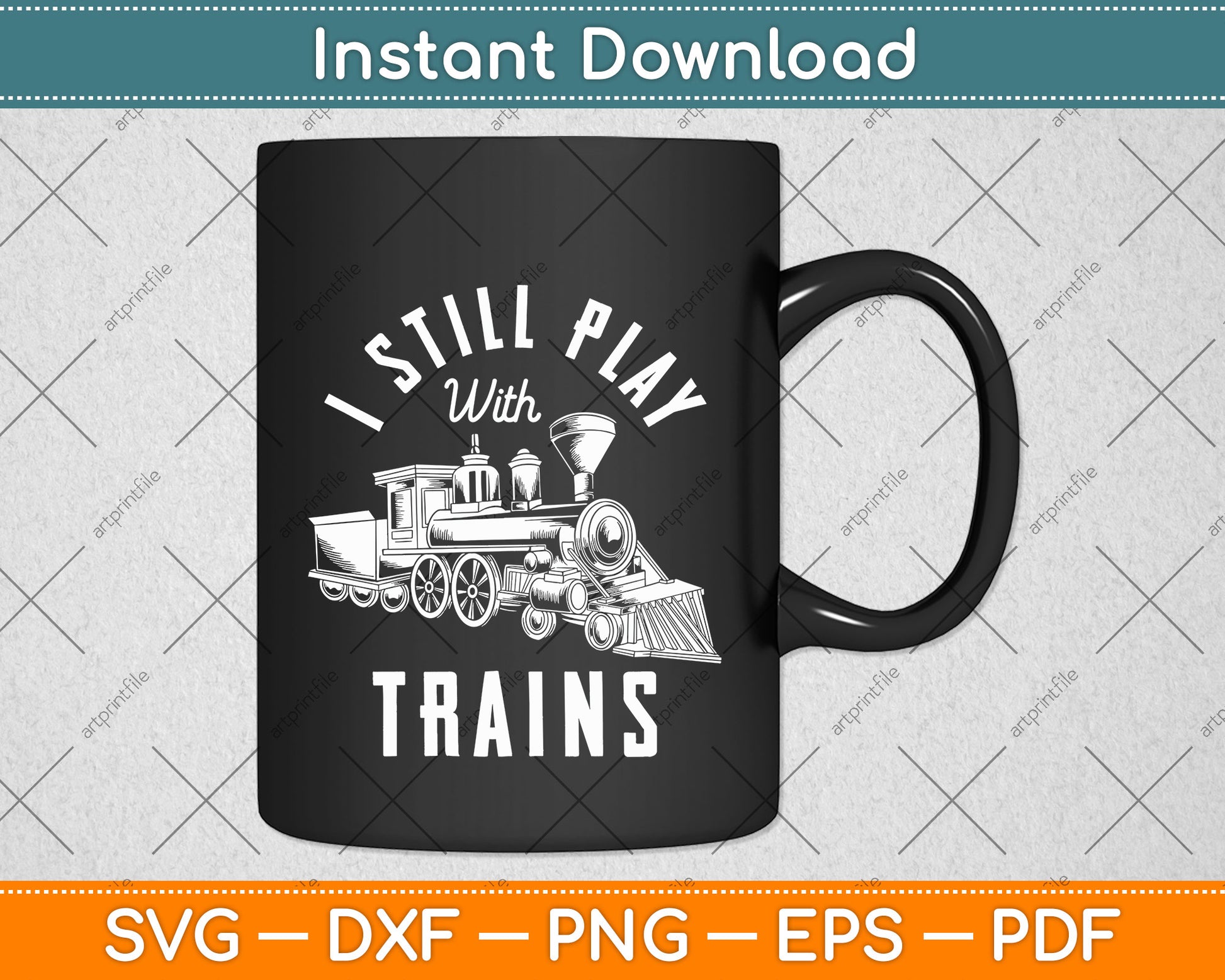 I Still Play With Trains Funny Svg Png Dxf Digital Cutting File