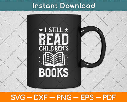 I Still Read Children’s Books Svg Digital Cutting File