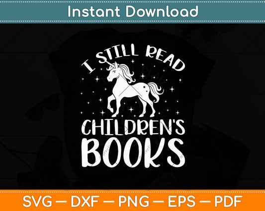 I Still Read Children’s Books Svg Digital Cutting File