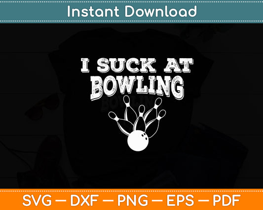 I Suck At Bowling Bowler Svg Digital Cutting File