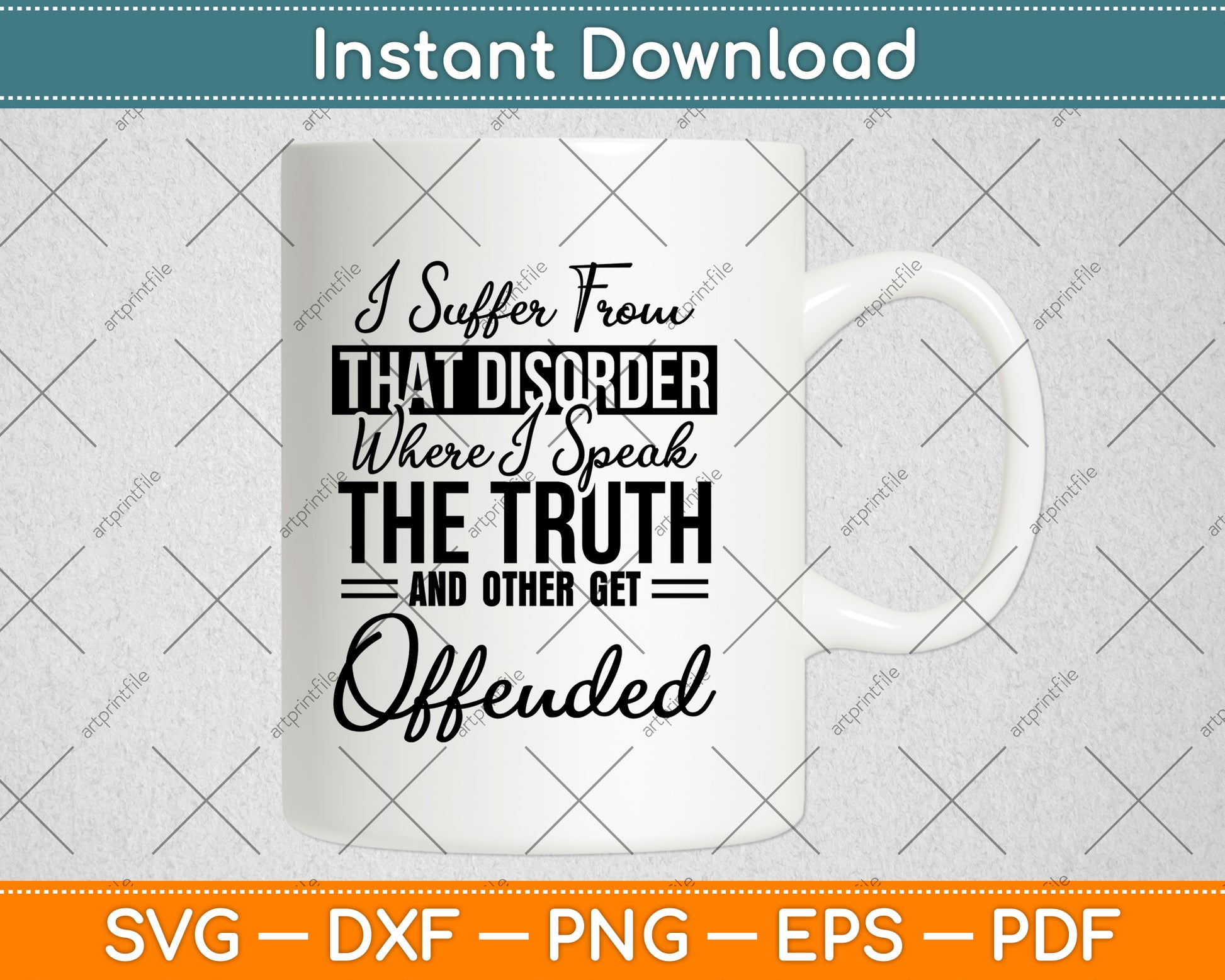 I Suffer From That Disorder Where I Speak The Truth Svg Png Dxf Digital Cutting File