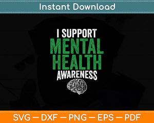 I Support Mental Health Awareness Funny Svg Digital Cutting File