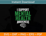 I Support Mental Health Awareness Funny Svg Digital Cutting File