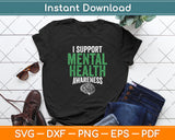 I Support Mental Health Awareness Funny Svg Digital Cutting File