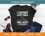 I Support Putting Animal Abusers To Sleep - Dog Cat Lover Svg Digital Cutting File