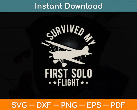 I Survived My First Solo Flight Funny Svg Png Dxf Digital Cutting File