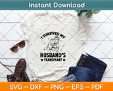 I Survived My Husband’s Transplant Svg Design Digital Cutting File