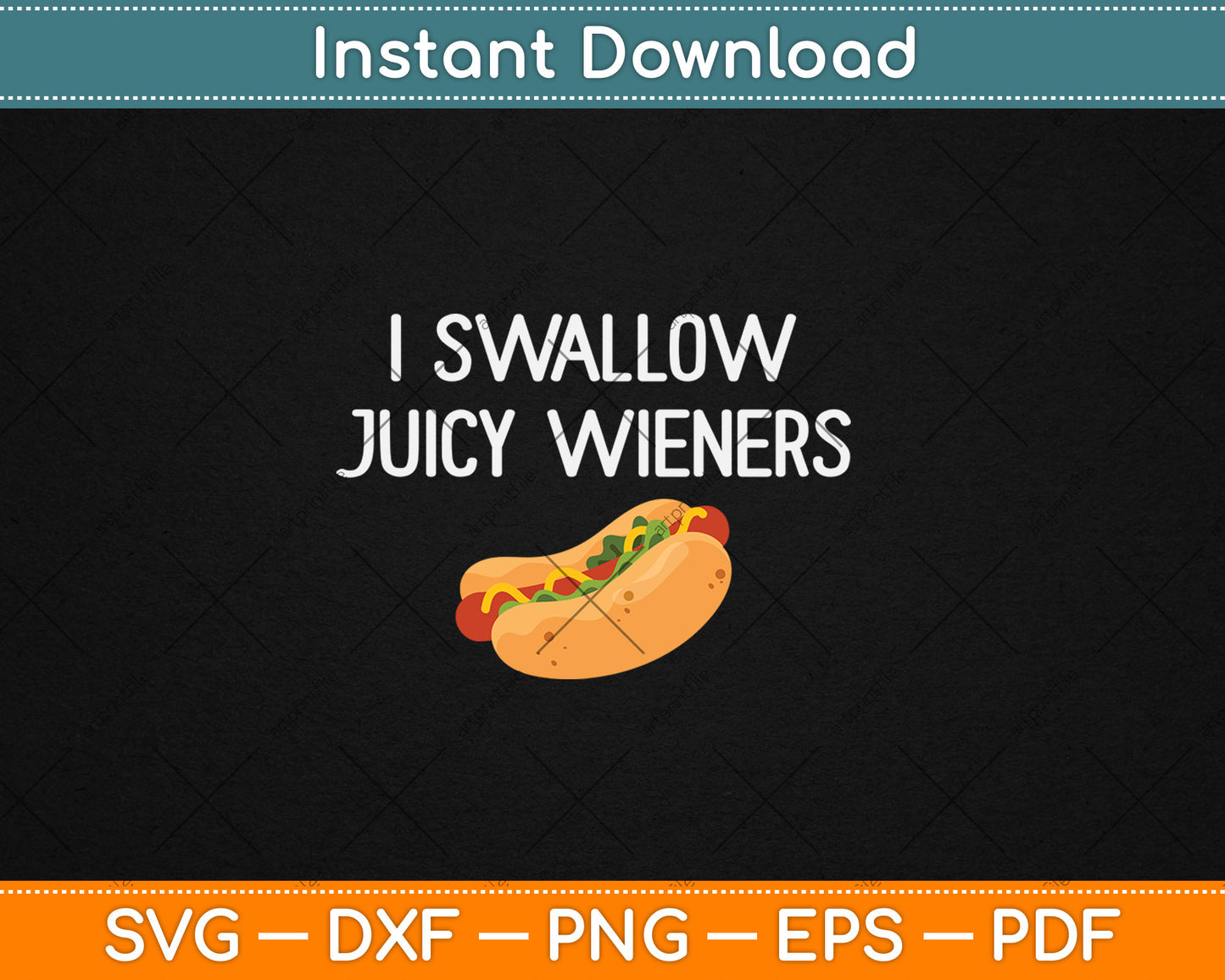 I Swallow Juicy Wieners, Funny, Joke, Sarcastic, Family Svg Digital Cutting File