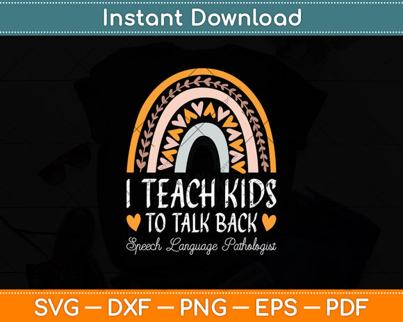 I Teach Kids To Talk Back Speech Language Pathologist Svg Digital Cutting File