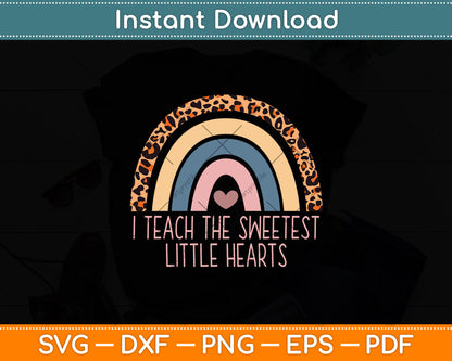 I Teach The Sweetest Hearts Rainbow Teacher Valentines Day Svg Digital Cutting File