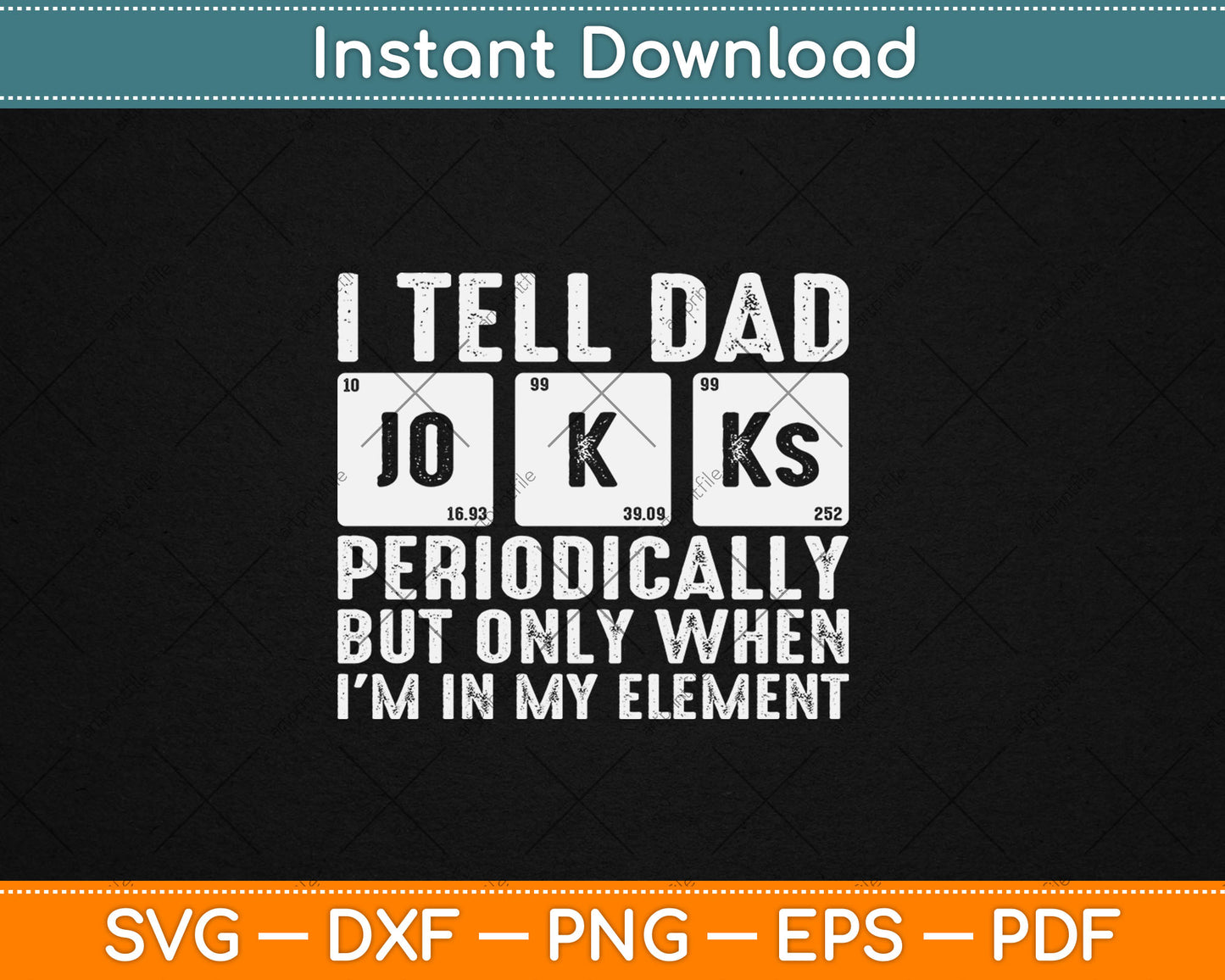 I Tell Dad Jokes Periodically But Only When I'm In My Element Svg Digital Cutting File