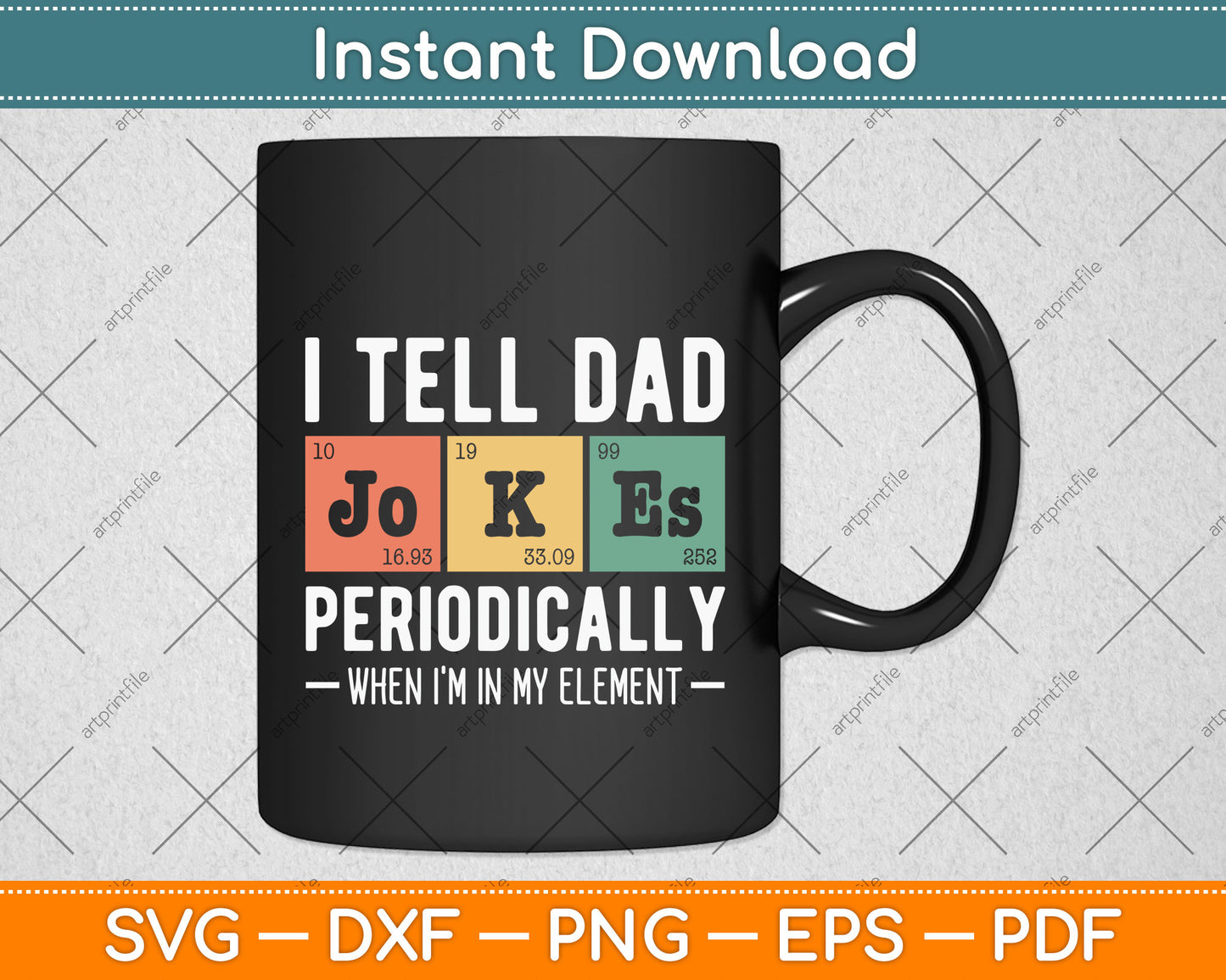 I Tell Dad Jokes Periodically But Only When I'm My Element Svg Digital Cutting File