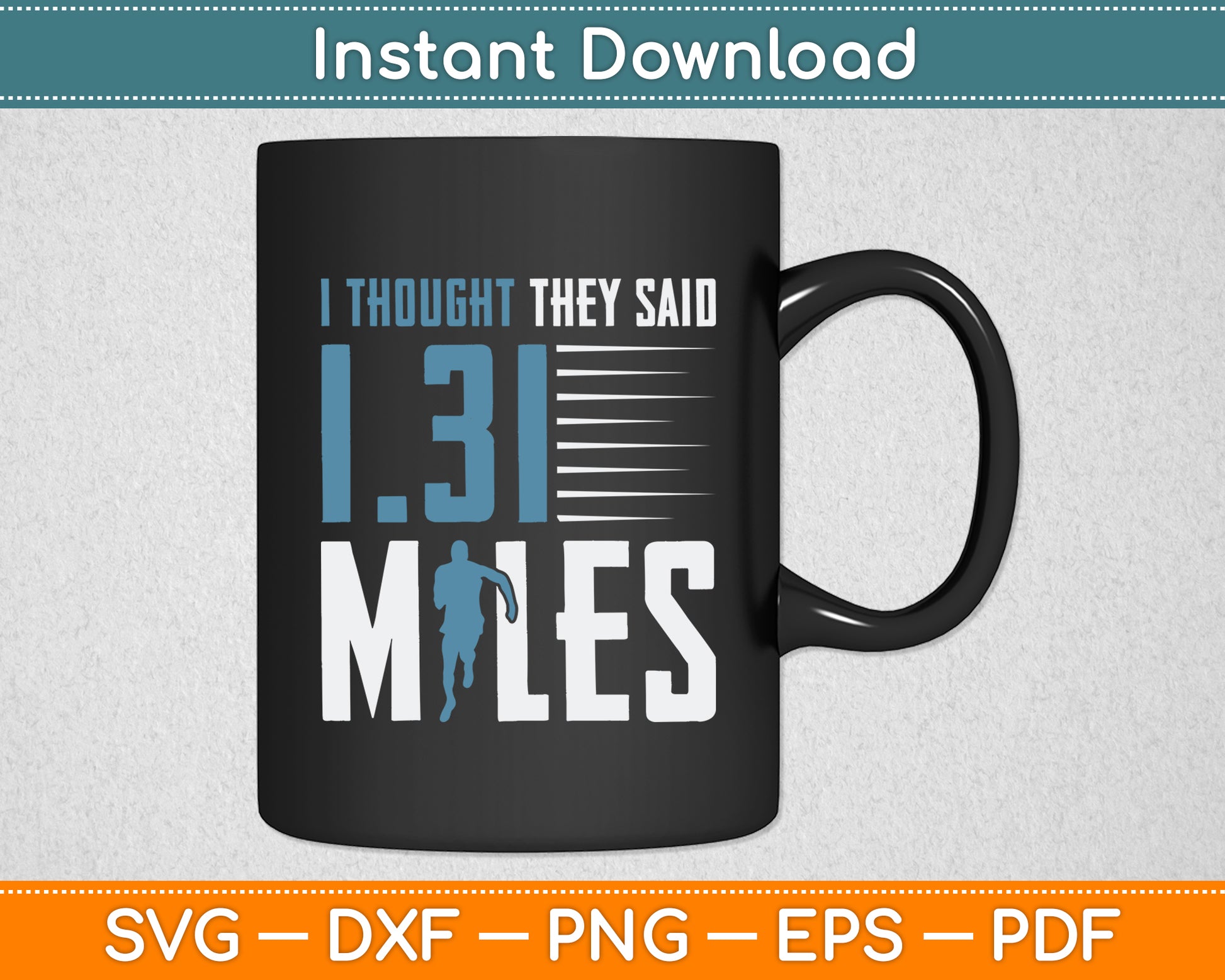 I Thought 1.31 Miles - Funny Half Marathon Runner Running Svg Png Dxf Digital Cutting File
