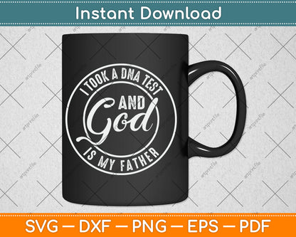 I Took A DNA Test God Is My Father Jesus Christian Funny Svg Digital Cutting File