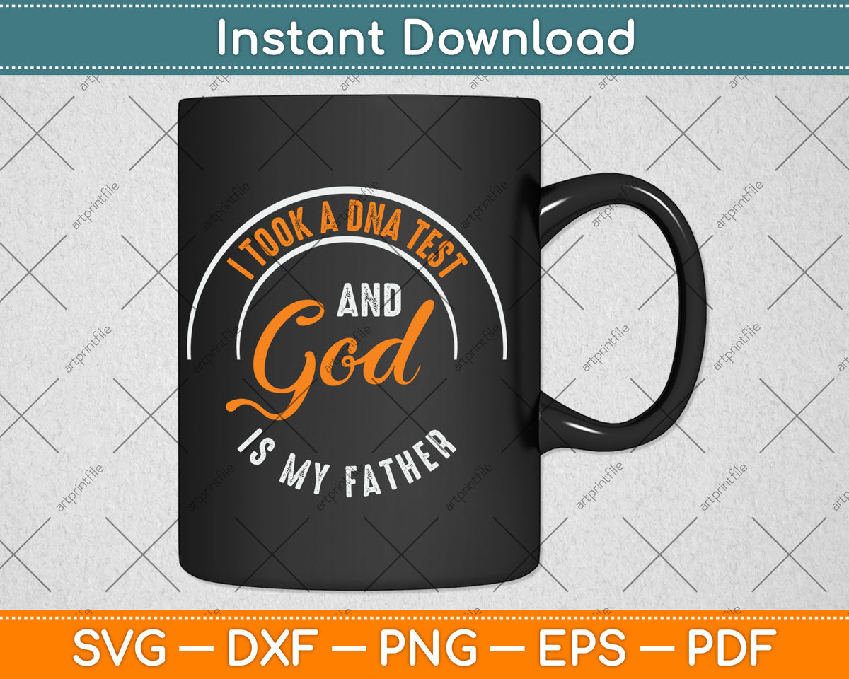 I Took A DNA Test God Is My Father Jesus Christian Funny Svg Design Digital Cutting File