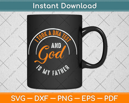 I Took A DNA Test God Is My Father Jesus Christian Funny Svg Design Digital Cutting File
