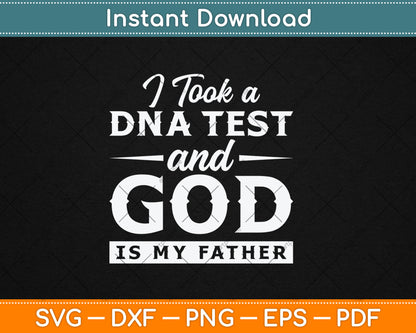 I Took A DNA Test God Is My Father Jesus Christian Funny Svg Digital Cutting File
