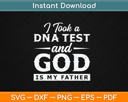 I Took A DNA Test God Is My Father Jesus Christian Funny Svg Digital Cutting File