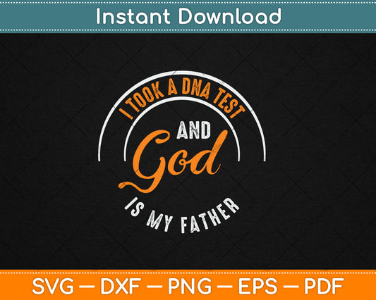 I Took A DNA Test God Is My Father Jesus Christian Funny Svg Design Digital Cutting File