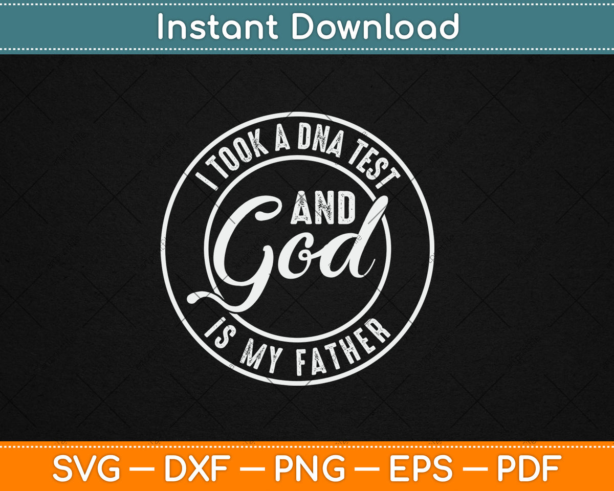I Took A DNA Test God Is My Father Jesus Christian Funny Svg Digital Cutting File