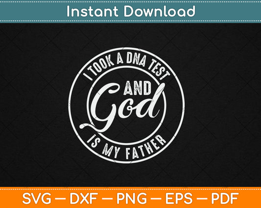 I Took A DNA Test God Is My Father Jesus Christian Funny Svg Digital Cutting File
