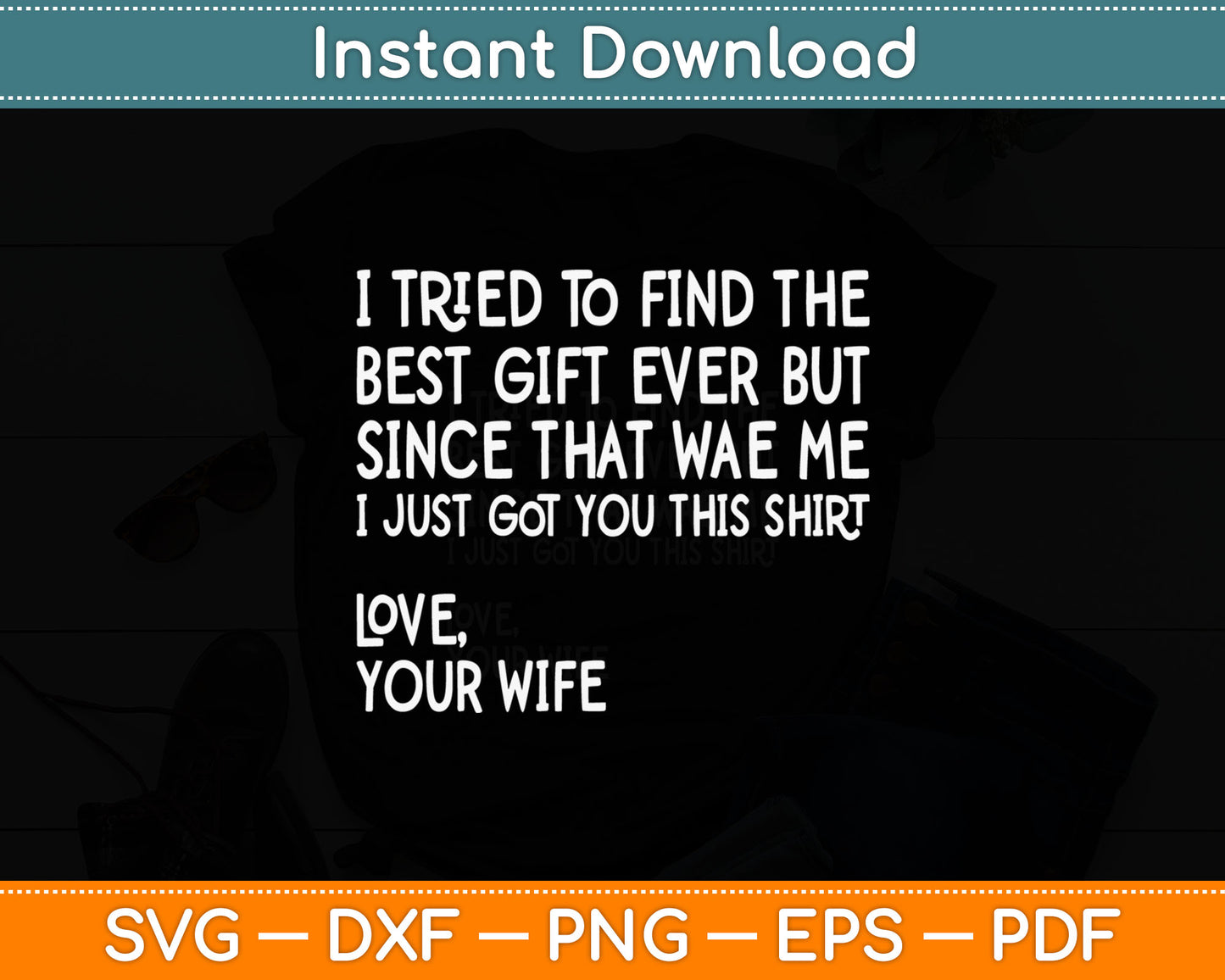 I Tried To Find The Gift Ever Love Your Wife Svg Digital Cutting File