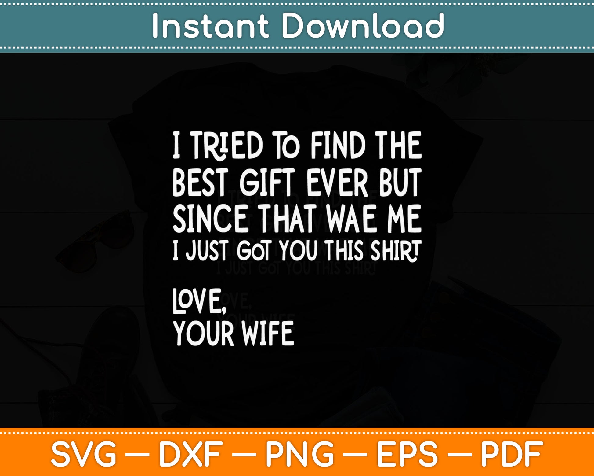 I Tried To Find The Gift Ever Love Your Wife Svg Digital Cutting File
