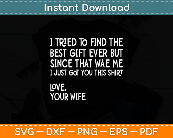 I Tried To Find The Gift Ever Love Your Wife Svg Digital Cutting File