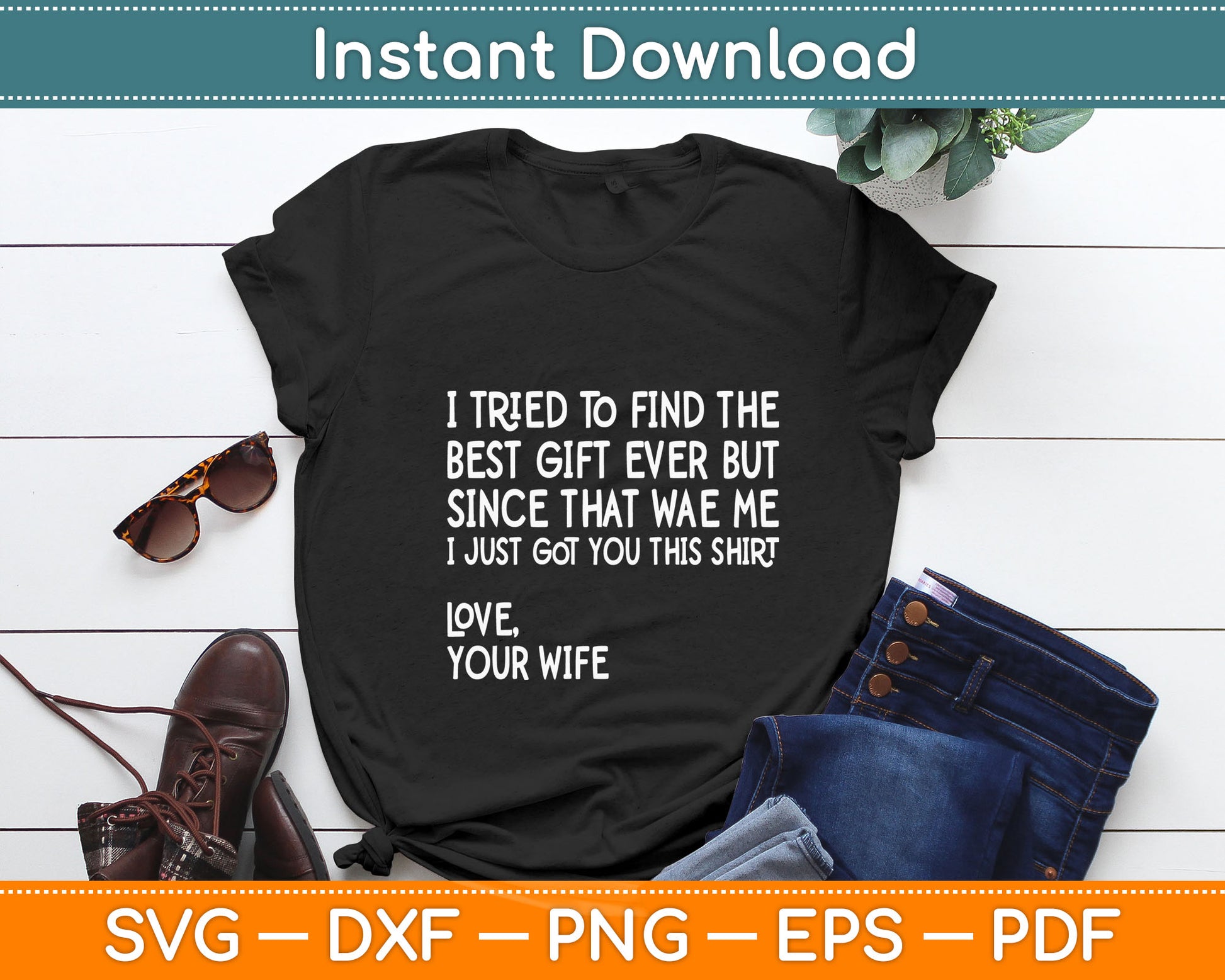 I Tried To Find The Gift Ever Love Your Wife Svg Digital Cutting File