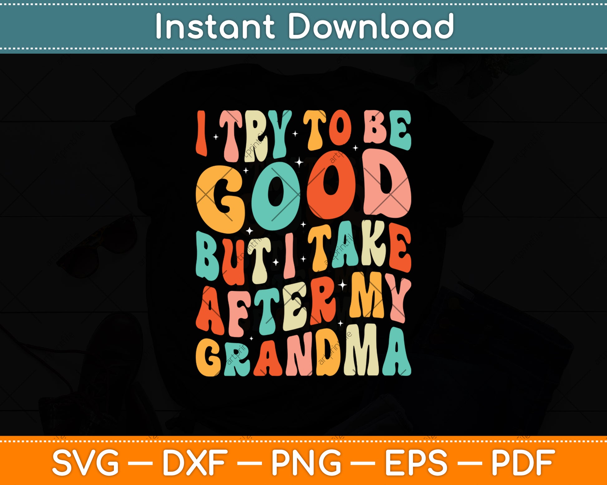 I Try To Be Good But I Take After My Grandma Svg Digital Cutting File