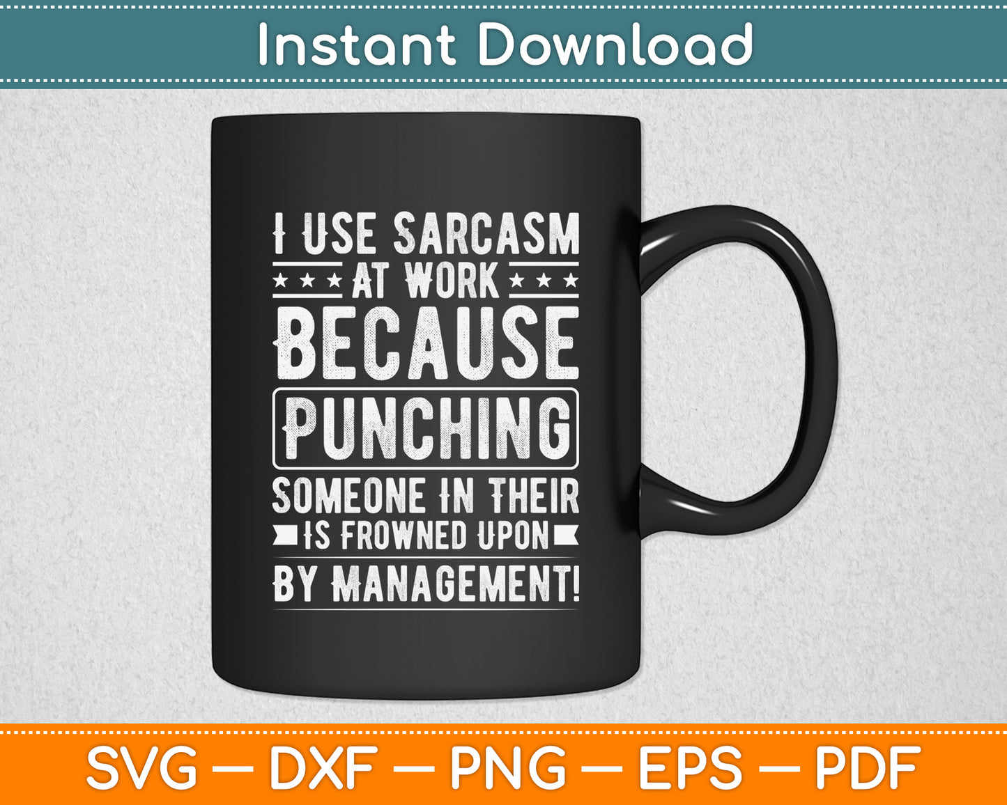 I Use Sarcasm At Work Because Punching, Sarcastic Funny Svg Digital Cutting File