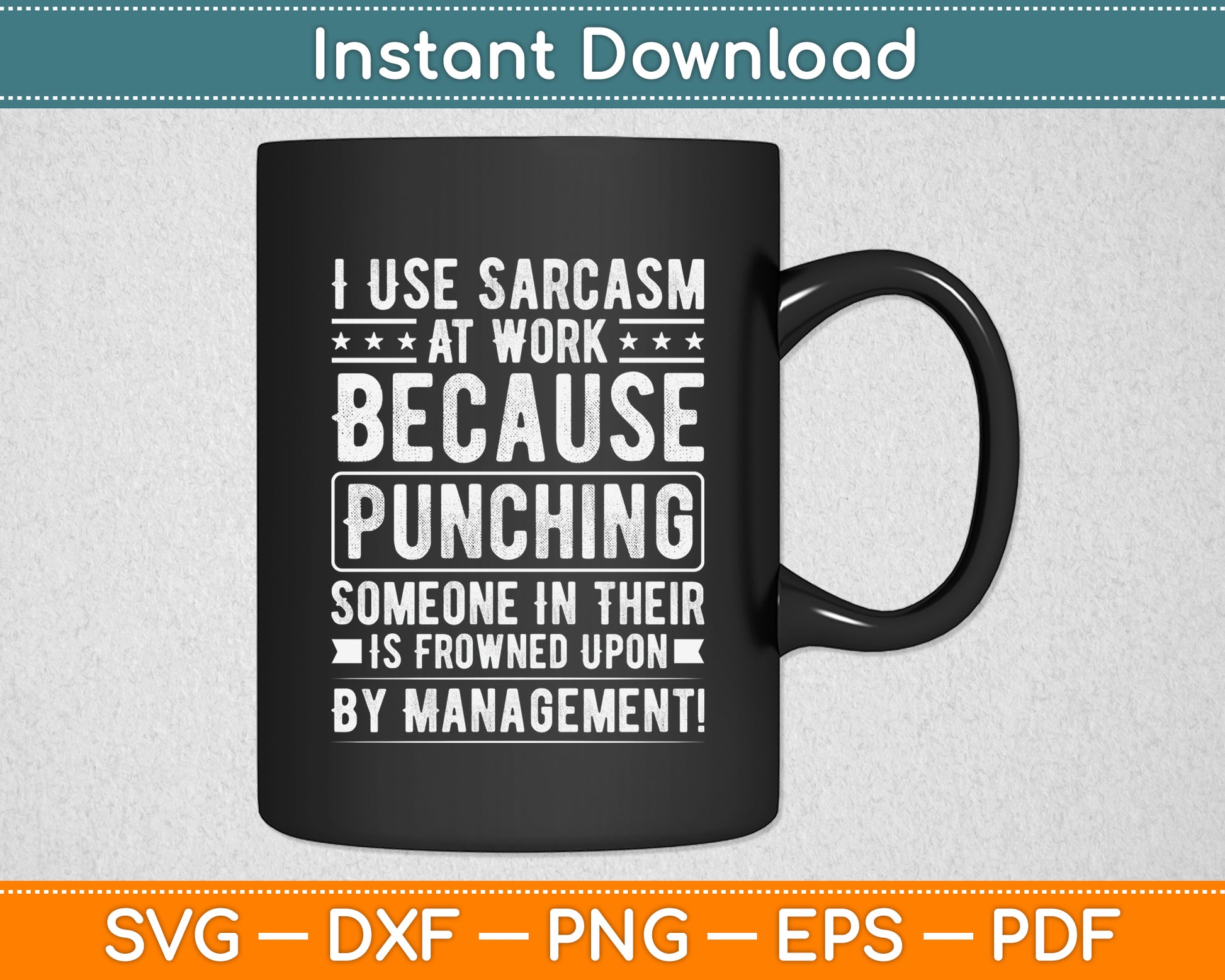 I Use Sarcasm At Work Because Punching, Sarcastic Funny Svg Digital Cutting File
