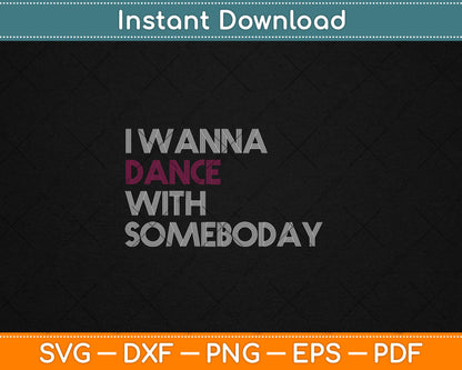 I Wanna Dance With Somebody Svg Digital Cutting File
