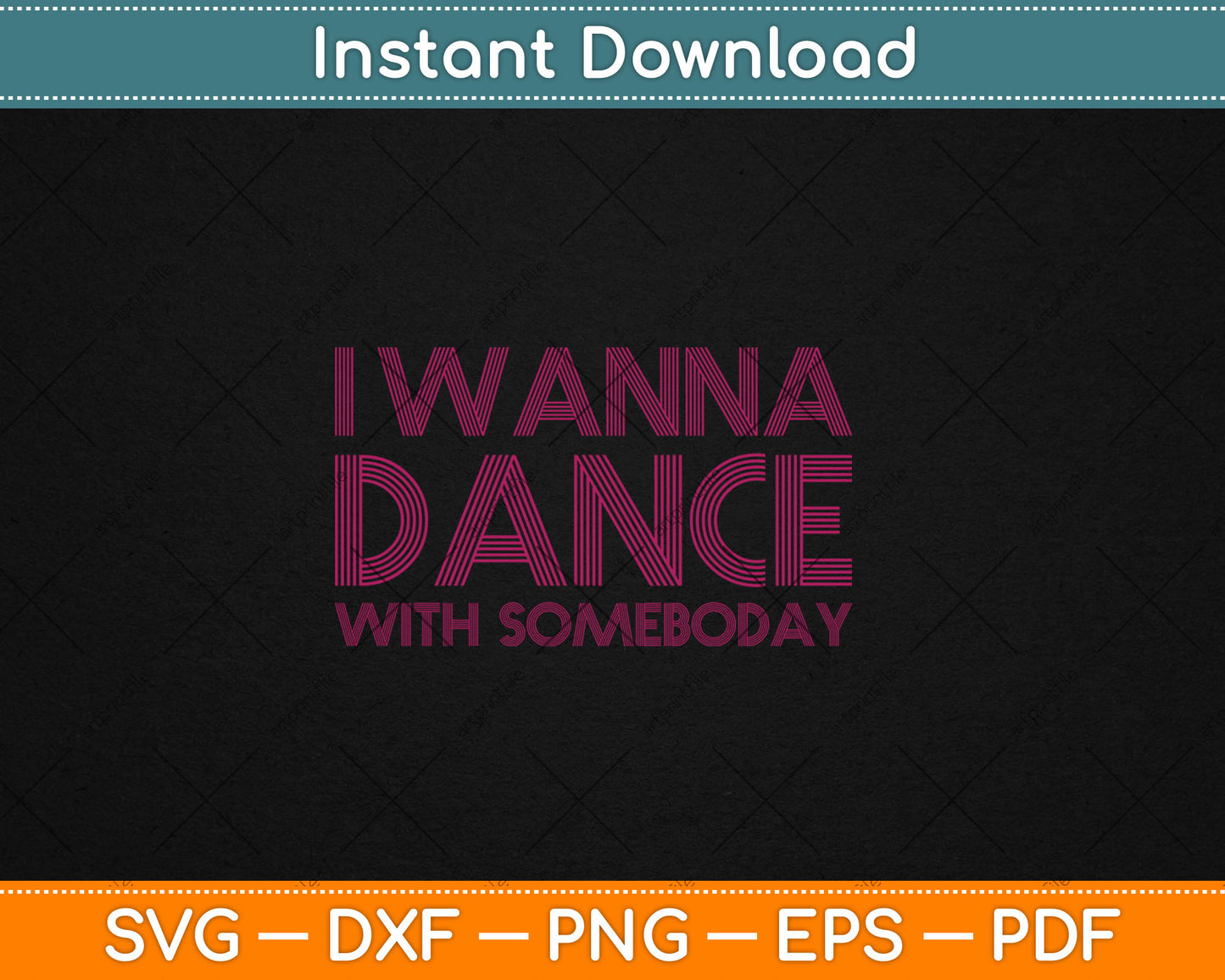 I Wanna Dance With Somebody Who Loves Me Svg Digital Cutting File