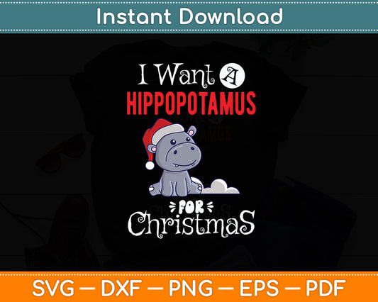 I Want A Hippopotamus For Christmas Hippo Svg Png Dxf Digital Cutting File
