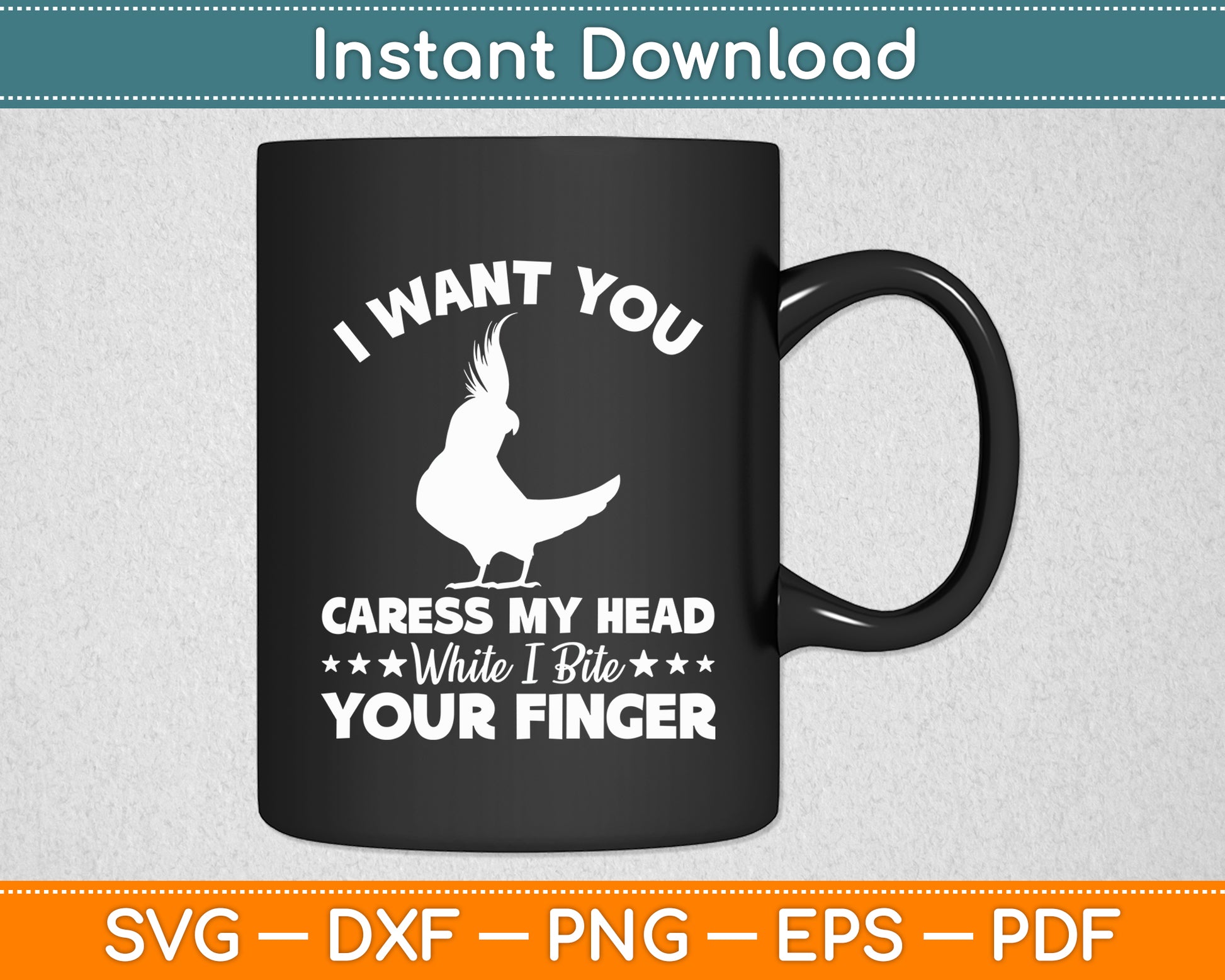 I Want You Caress My Head Cockatiel Parrot Pet Bird Lover Svg Digital Cutting File