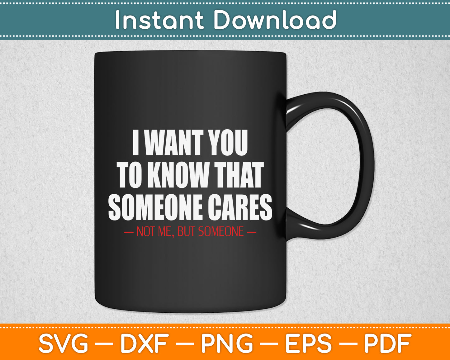 I Want You To Know That Someone Cares Sarcastic Svg Design Digital Cutting File