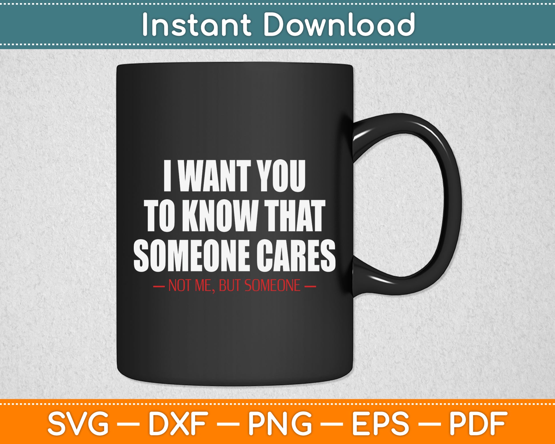 I Want You To Know That Someone Cares Sarcastic Svg Design Digital Cutting File