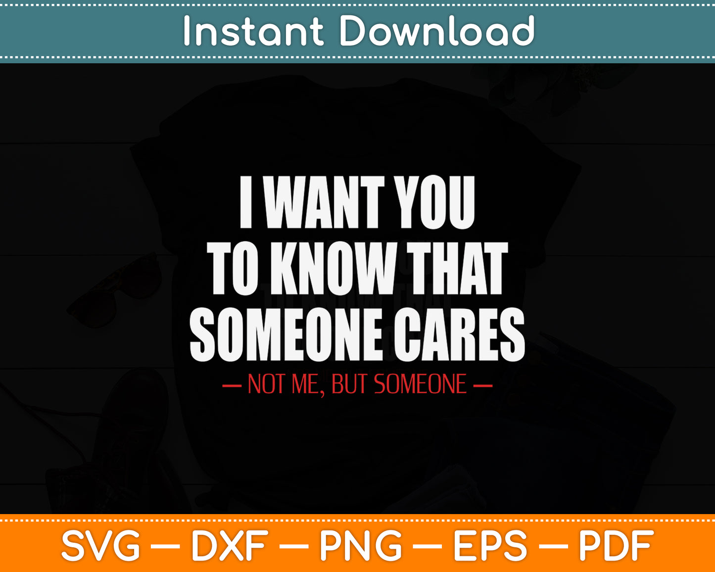 I Want You To Know That Someone Cares Sarcastic Svg Design Digital Cutting File