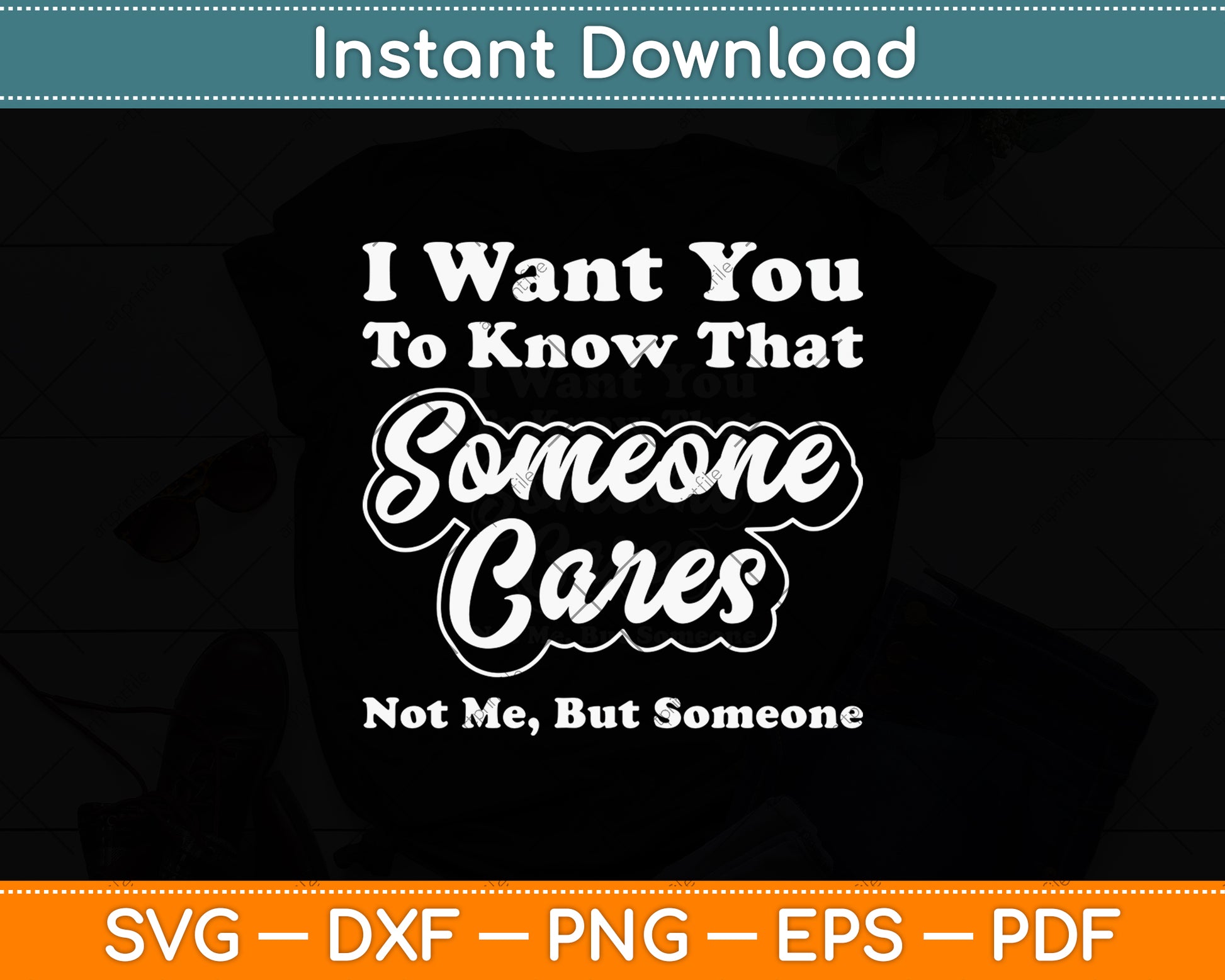 I Want You To Know That Someone Cares Sarcastic Svg Png Dxf Digital Cutting File