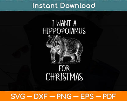 I Want A Hippopotamus Christmas Hippo Funny Svg Png Dxf Digital Cutting File