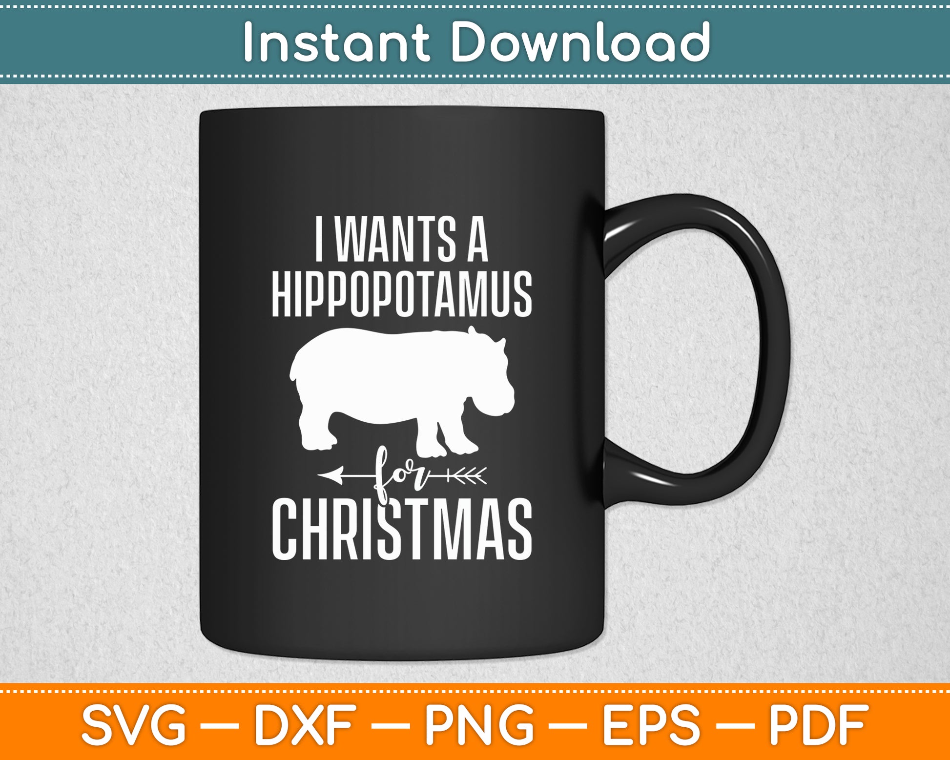 I Want A Hippopotamus For Christmas Hippos Svg Png Dxf Digital Cutting File