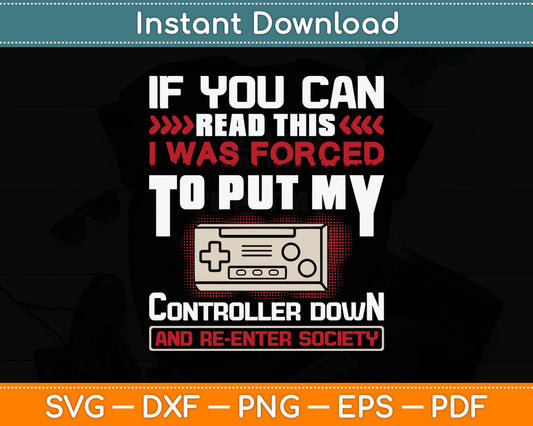 I Was Forced To Put My Controller Down Funny Gaming Svg Digital Cutting File