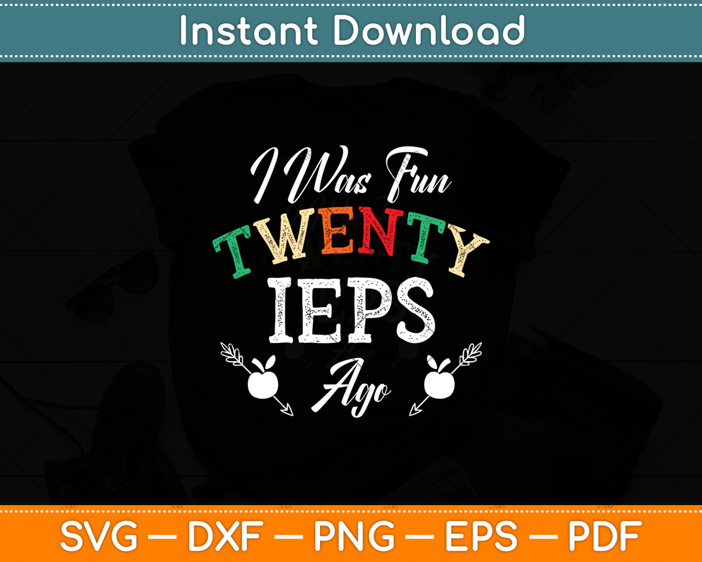 I Was Fun Twenty IEPs Ago - IEP SPED Special Ed Teacher Svg Digital Cutting File