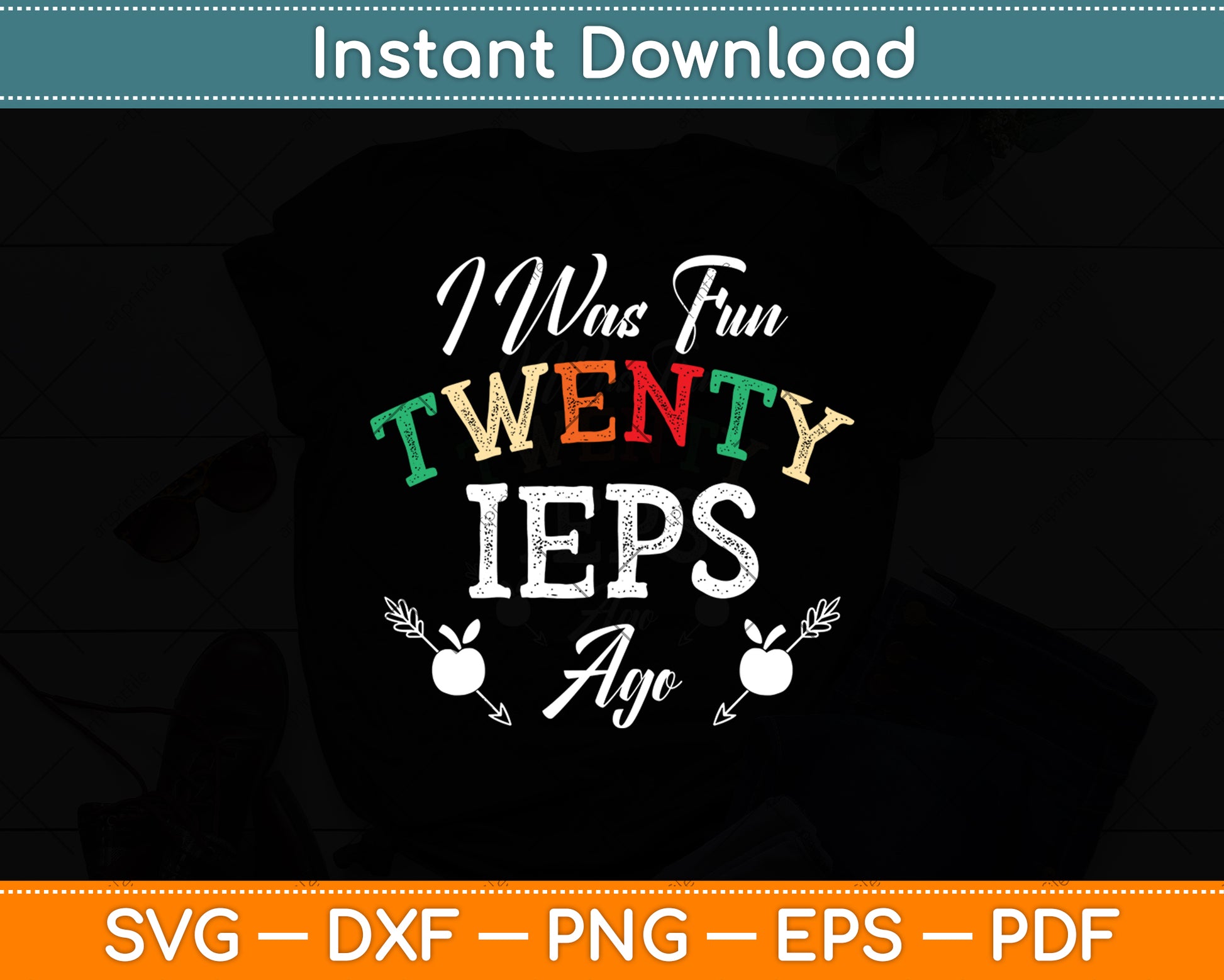 I Was Fun Twenty IEPs Ago - IEP SPED Special Ed Teacher Svg Digital Cutting File
